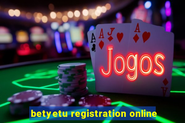 betyetu registration online